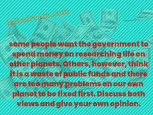 some people want the government to spend money on researching life