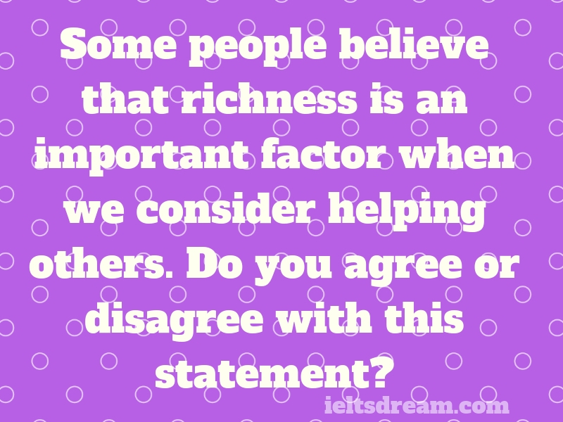 Some people believe that richness is an important factor when we consider