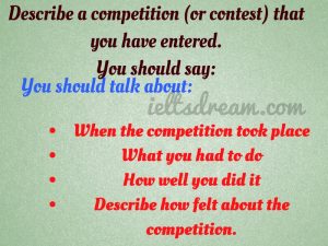 Describe a competition (or contest) that you have entered.