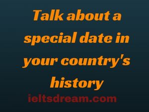 Talk about a special date in your country's history
