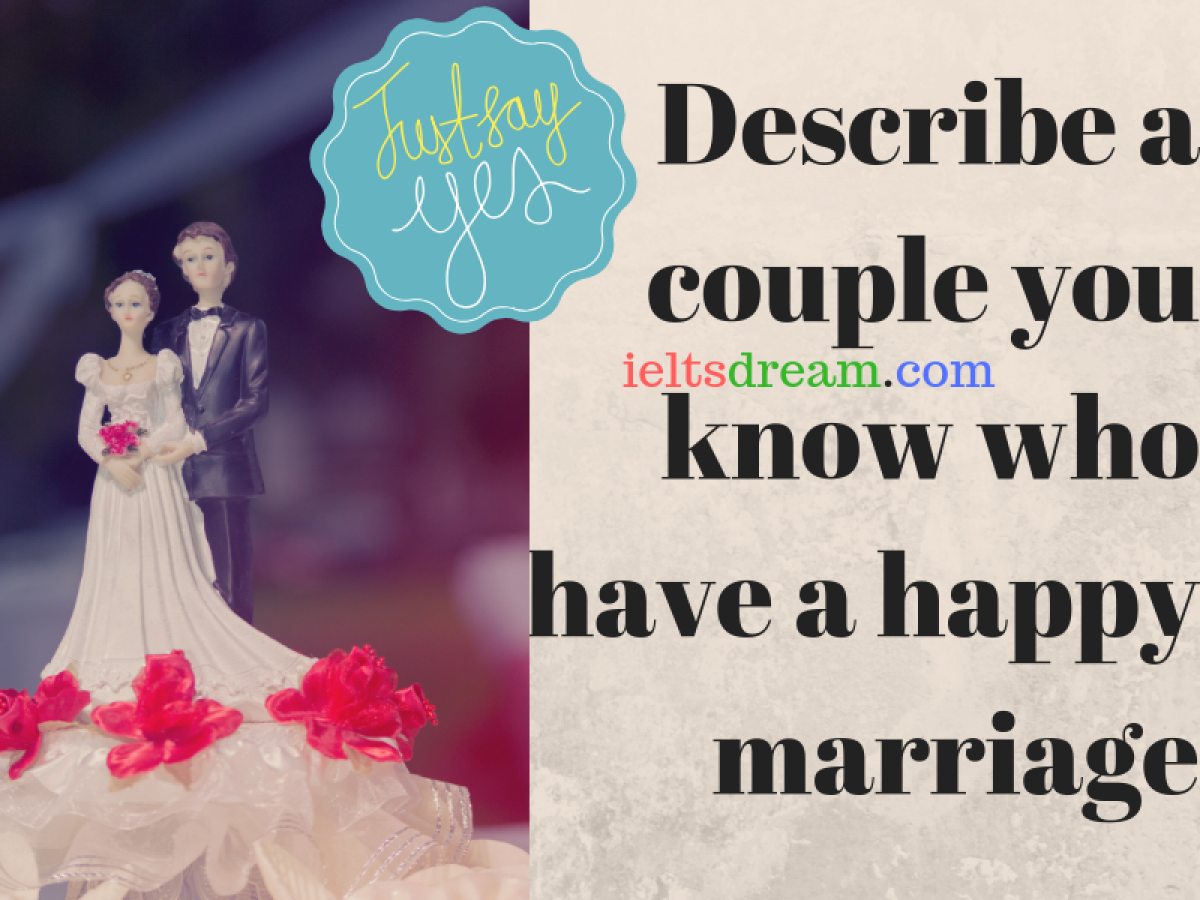 describe a couple you know who have a happy marriage - ielts