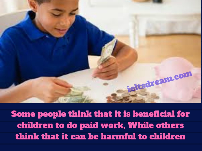 Some people think that it is beneficial for children to do paid work