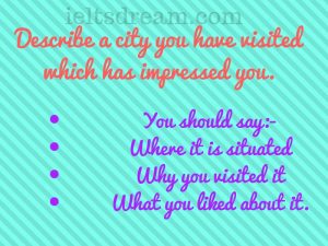 Describe a city you have visited which has impressed you.
