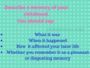 Describe a memory of your childhood.