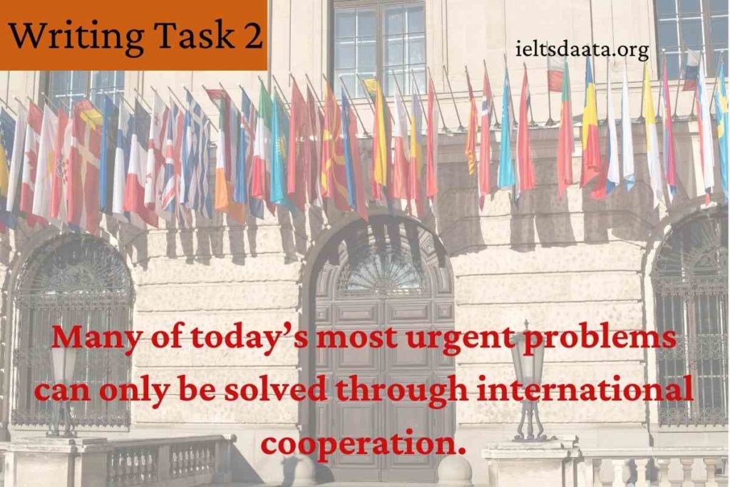 Many of today’s most urgent problems can only be solved through international cooperation.