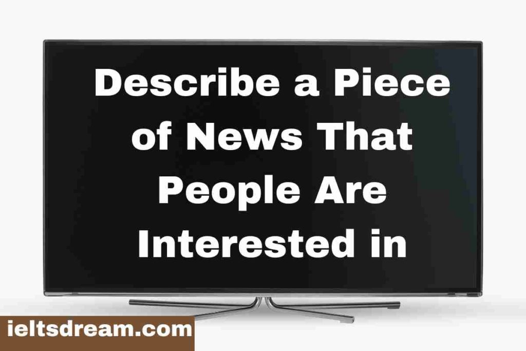 Describe a Piece of News That People Are Interested in (1)