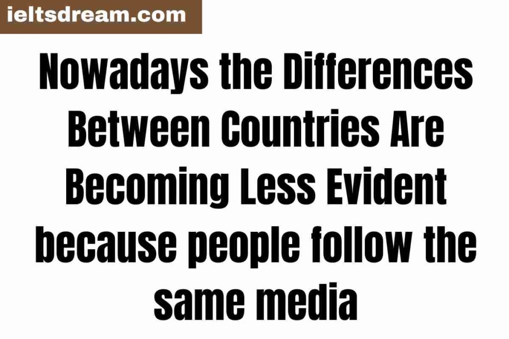 Nowadays the Differences Between Countries Are Becoming Less Evident