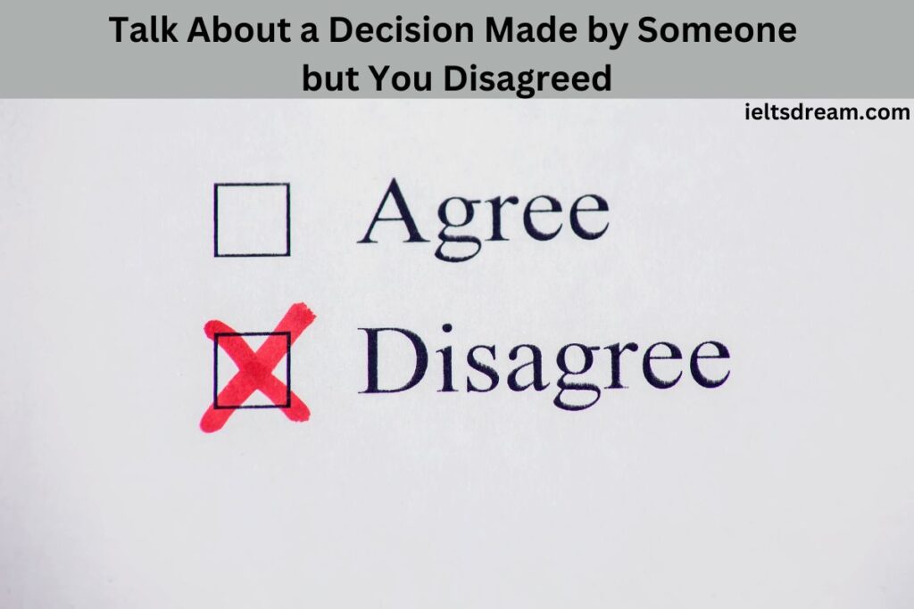 Talk About a Decision Made by Someone but You Disagreed