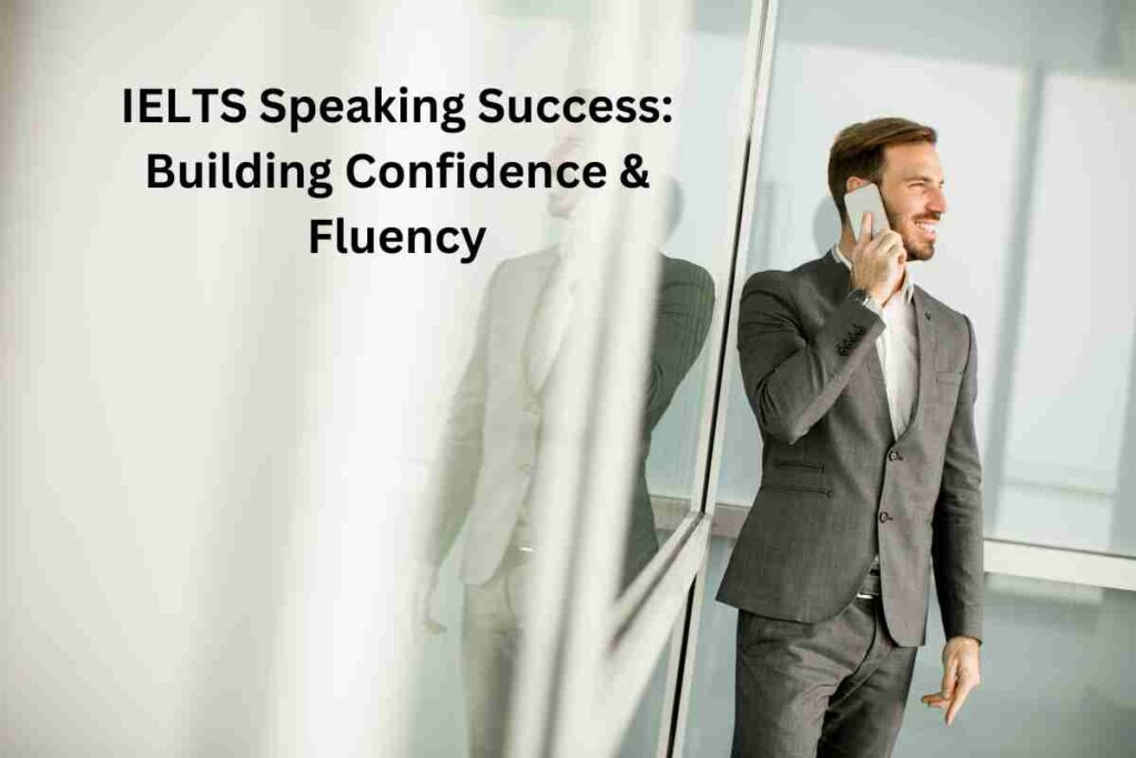 IELTS Speaking Success: Building Confidence & Fluency