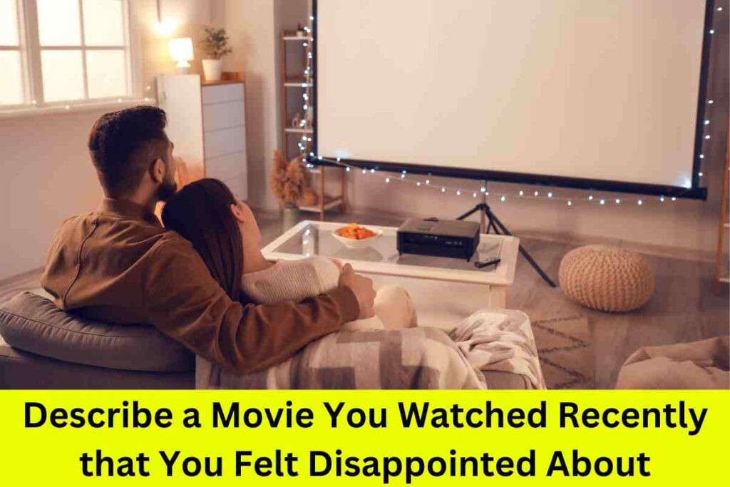 Describe a Movie You Watched Recently that You Felt Disappointed About