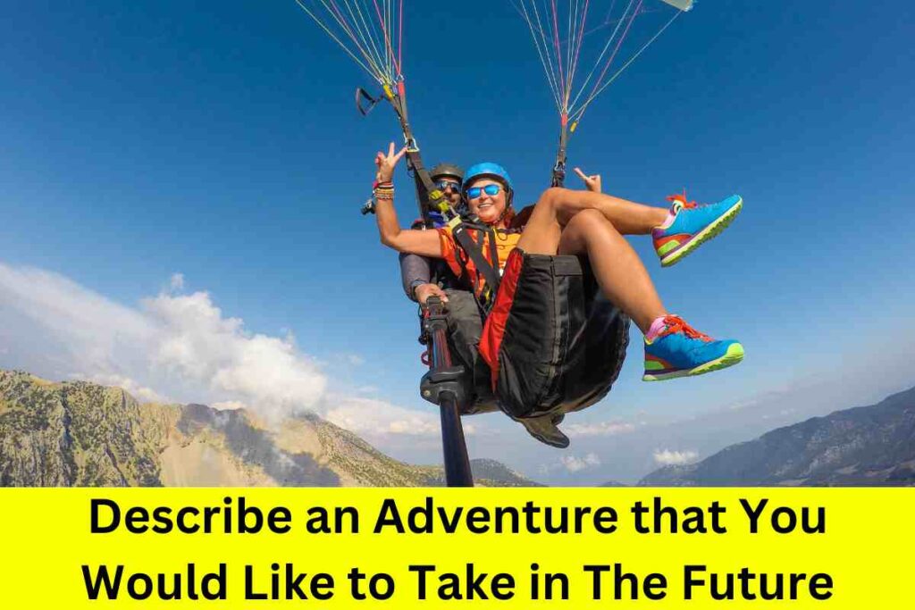 Describe an Adventure that You Would Like to Take in The Future