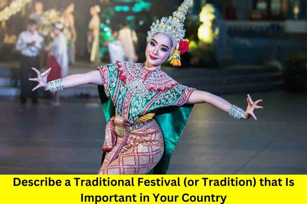 Describe a Traditional Festival (or Tradition) that Is Important in Your Country