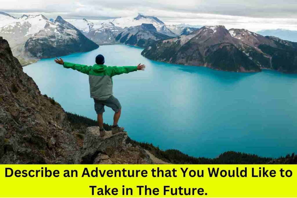 Describe an Adventure that You Would Like to Take in The Future