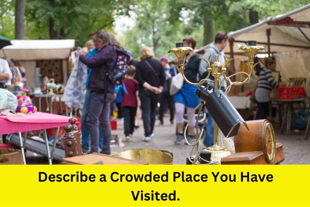 Describe a Crowded Place You Have Visited.