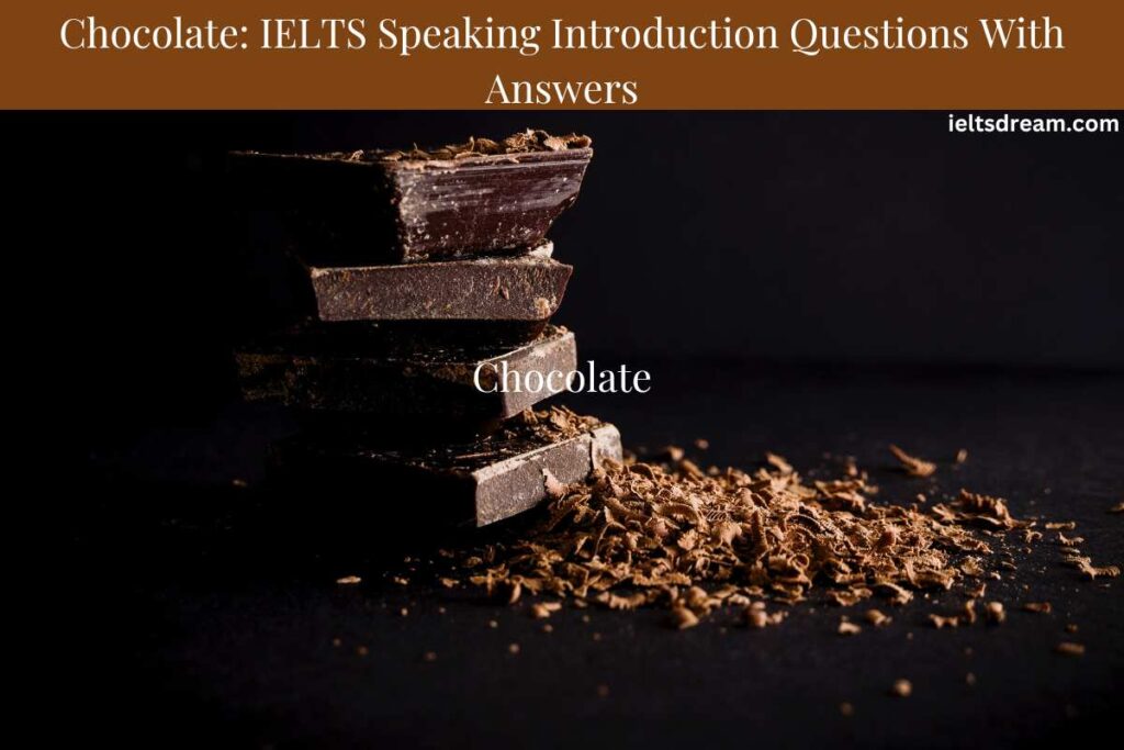 Chocolate: IELTS Speaking Introduction Questions With Answers