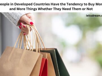 People in Developed Countries Have the Tendency to Buy More and More Things Whether They Need Them or Not