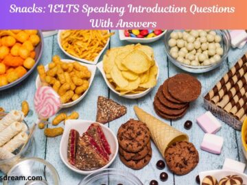 Snacks: IELTS Speaking Introduction Questions With Answers