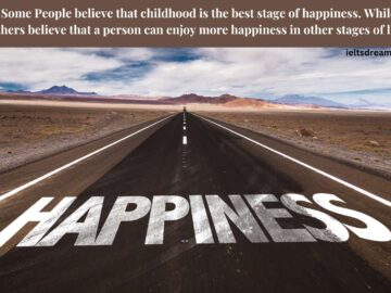 Some People believe that childhood is the best stage of happiness.