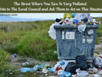 The Street Where You Live Is Very Polluted. Write to The Local Council and Ask Them to Act on This Situation.