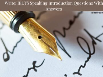 Write: IELTS Speaking Introduction Questions With Answers