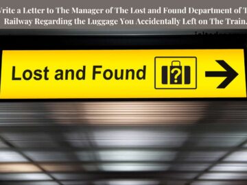 Write a Letter to The Manager of The Lost and Found Department of The Railway Regarding the Luggage You Accidentally Left on The Train.